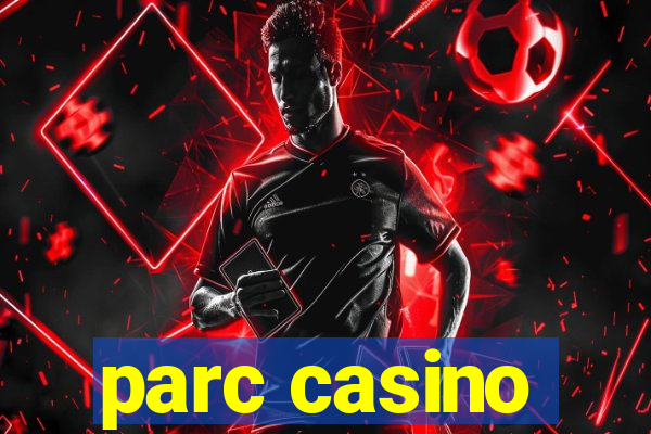 parc casino