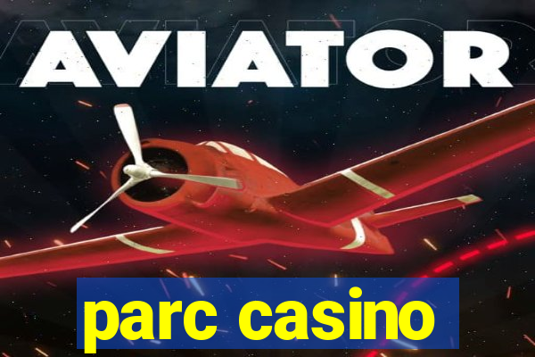 parc casino