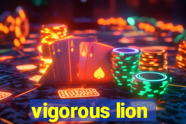 vigorous lion