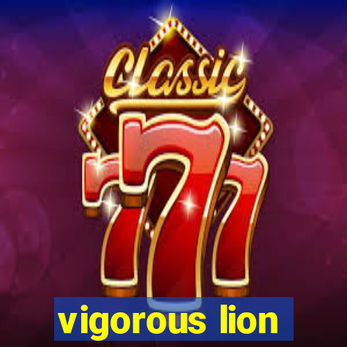 vigorous lion