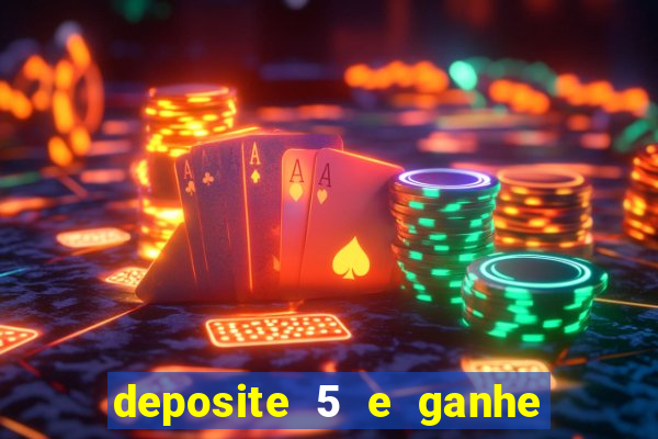 deposite 5 e ganhe 50 reais