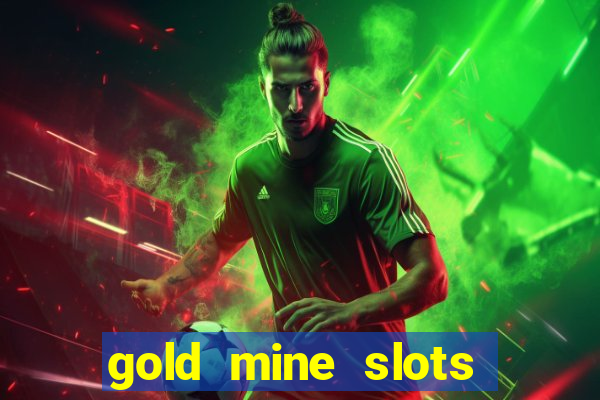 gold mine slots for real money