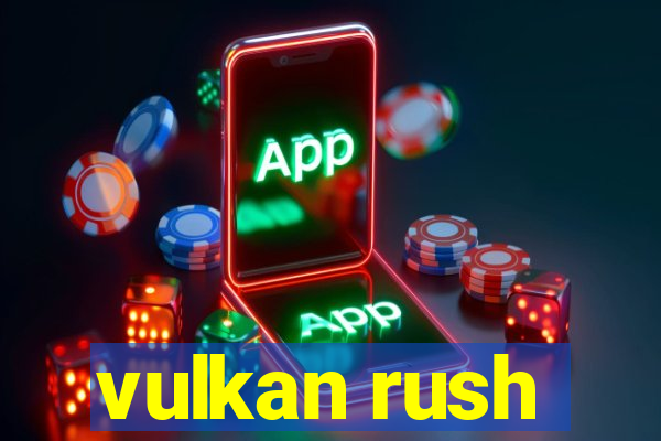 vulkan rush