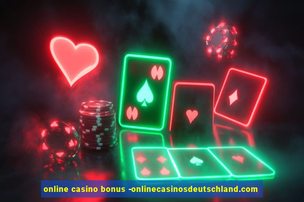 online casino bonus -onlinecasinosdeutschland.com