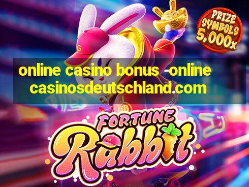 online casino bonus -onlinecasinosdeutschland.com