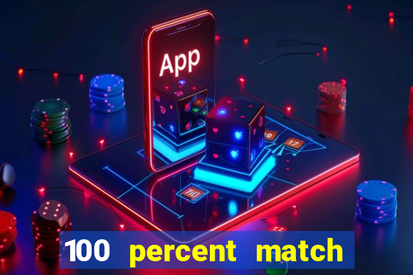 100 percent match casino bonuses