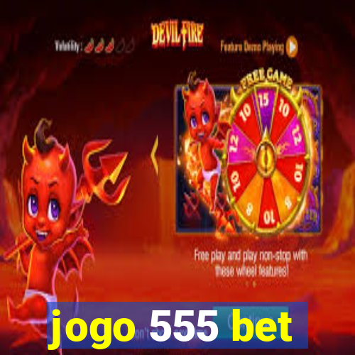 jogo 555 bet