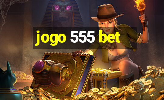 jogo 555 bet