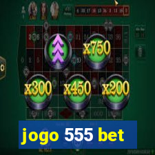 jogo 555 bet