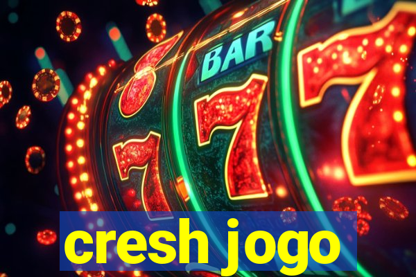 cresh jogo