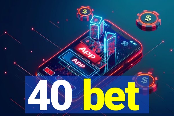 40 bet