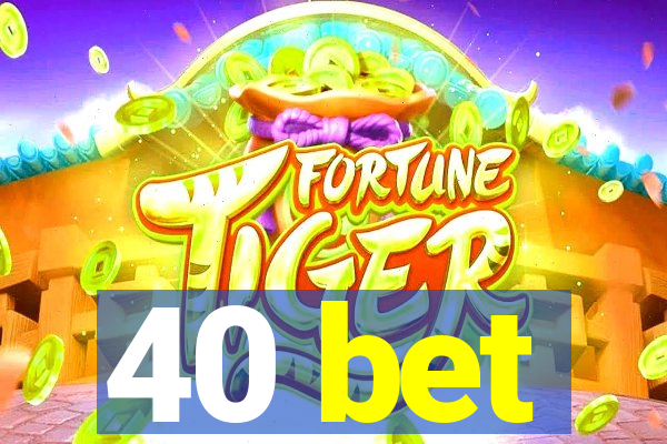 40 bet