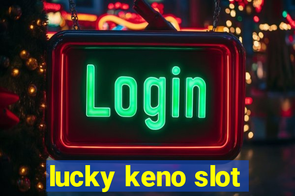 lucky keno slot