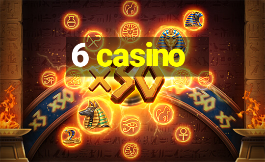 6 casino