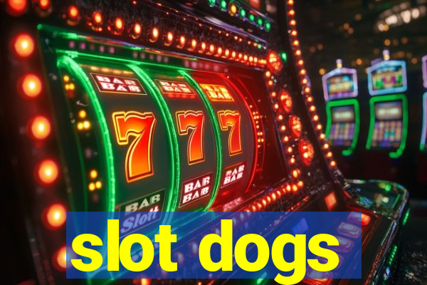 slot dogs