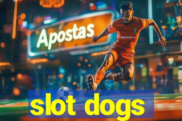 slot dogs