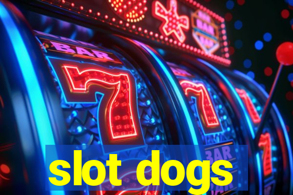 slot dogs