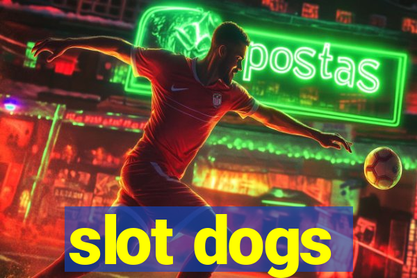 slot dogs