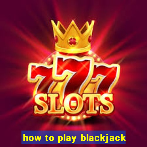 how to play blackjack