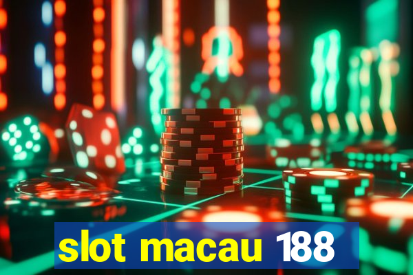 slot macau 188