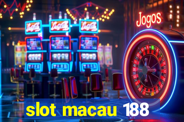 slot macau 188