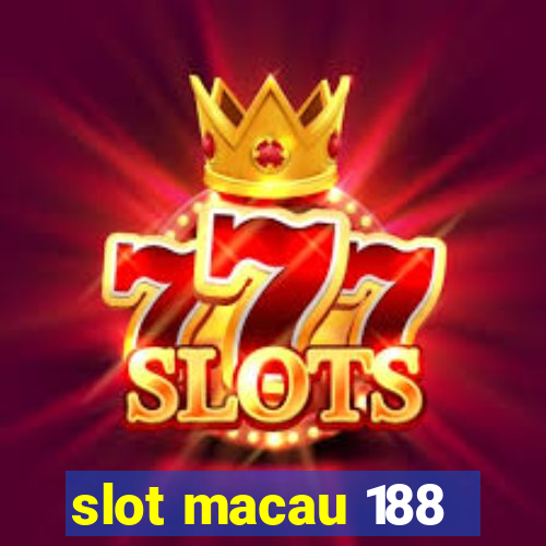 slot macau 188