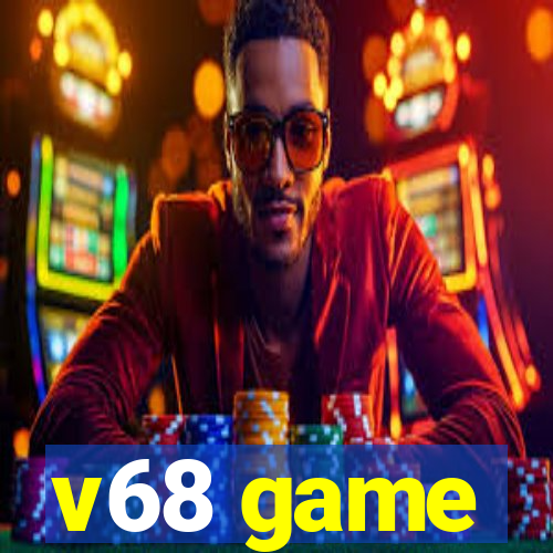 v68 game