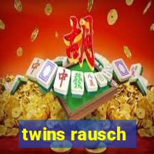 twins rausch