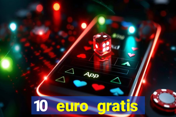 10 euro gratis bonus casino