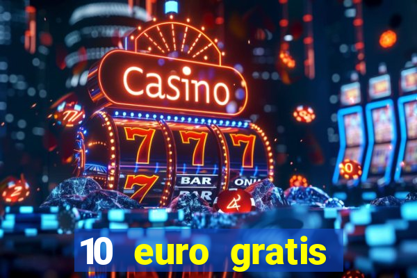 10 euro gratis bonus casino