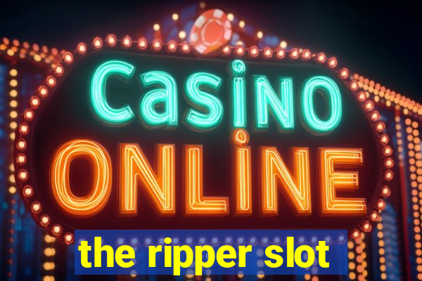 the ripper slot