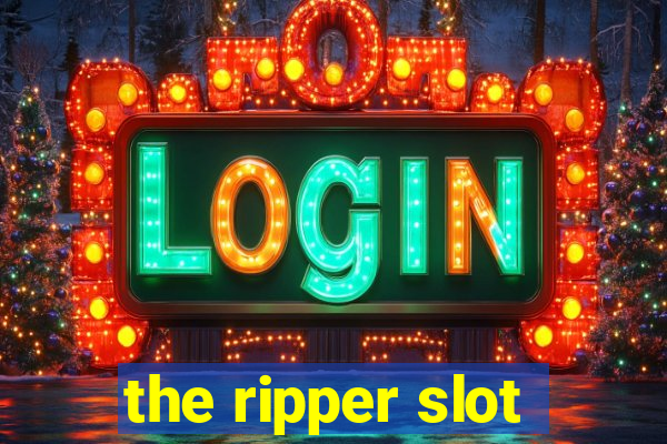 the ripper slot