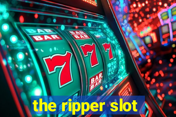 the ripper slot