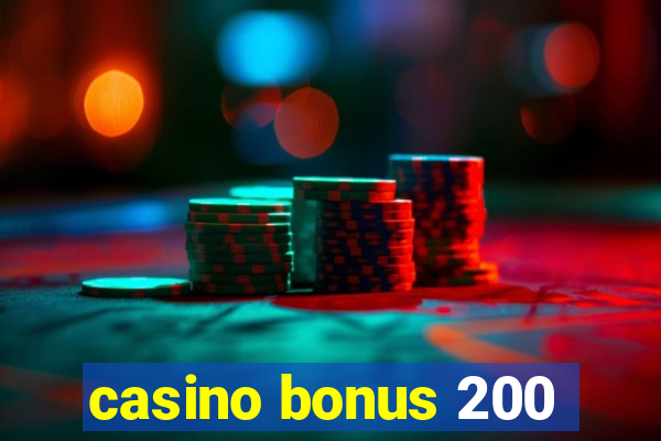 casino bonus 200