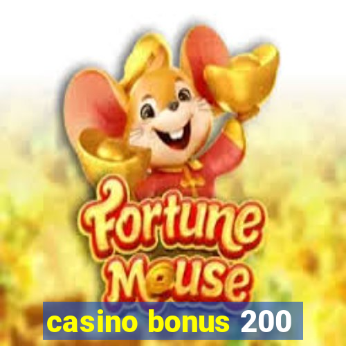 casino bonus 200