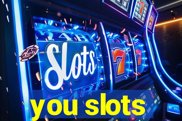 you slots