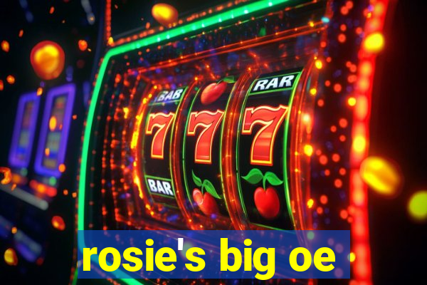 rosie's big oe