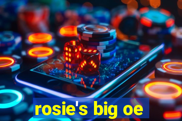 rosie's big oe