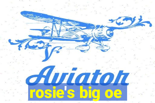 rosie's big oe