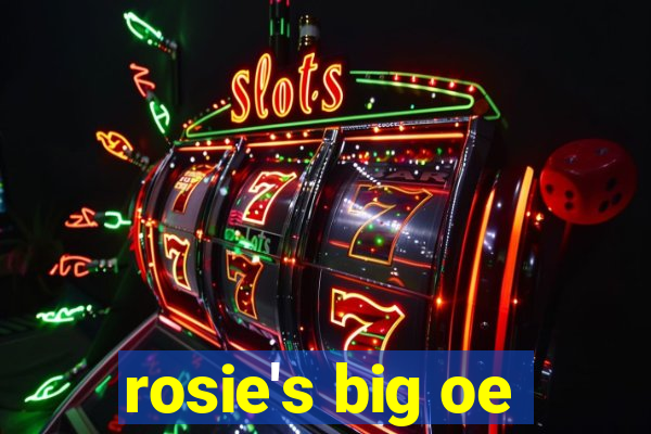 rosie's big oe