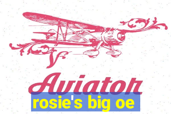 rosie's big oe