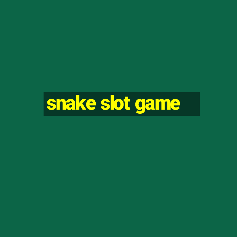 snake slot game