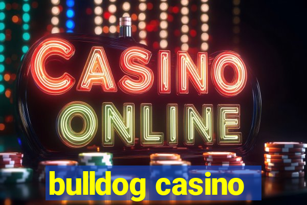 bulldog casino