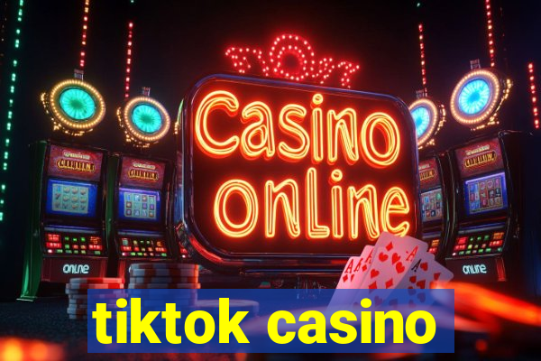 tiktok casino