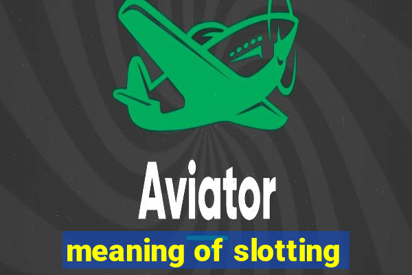 meaning of slotting