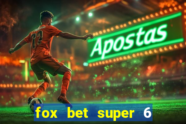 fox bet super 6 super bowl