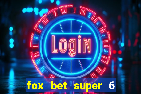 fox bet super 6 super bowl