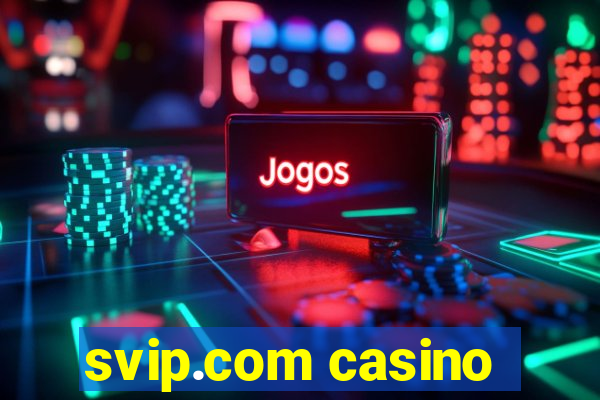 svip.com casino