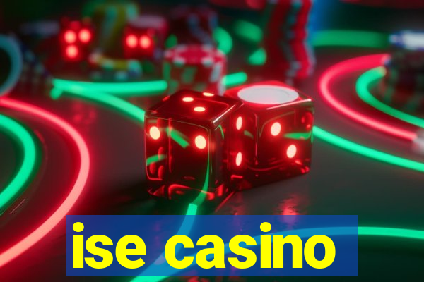 ise casino