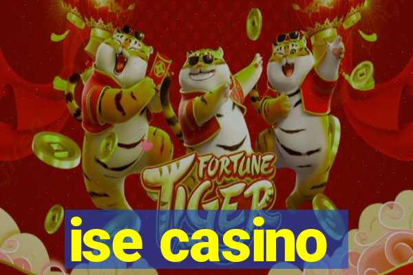 ise casino